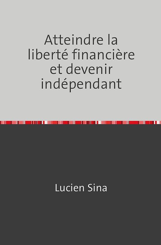 Atteindre la liberté financière et devenir indépendant