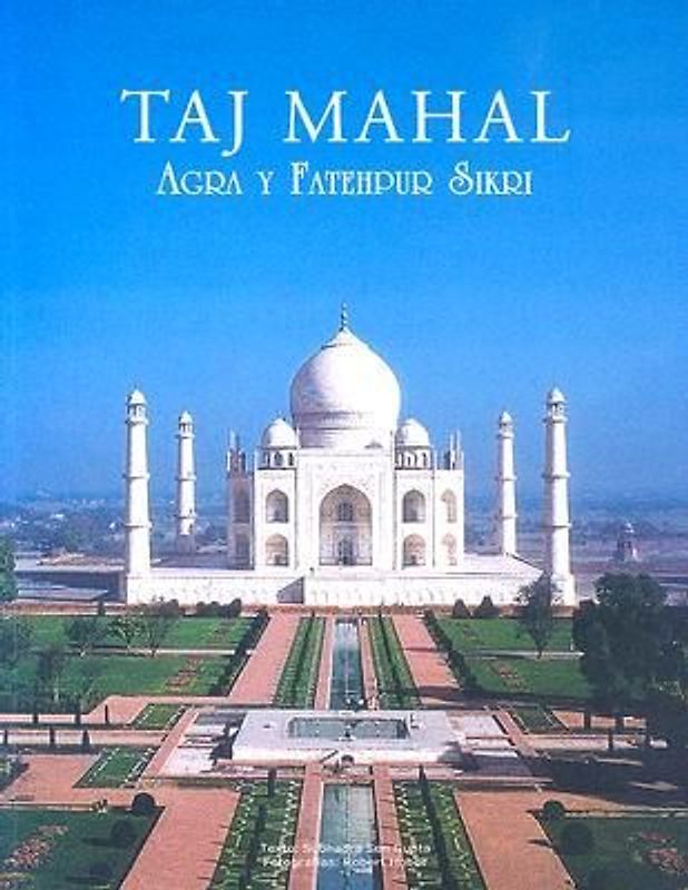 Taj Mahal: Agra Y Fatehpur Sikri