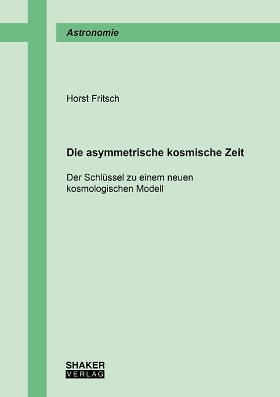 Die asymmetrische kosmische Zeit