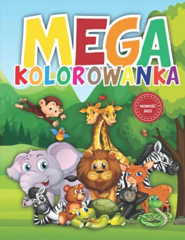Kolorowanka dla dzieci ze zwierzętami: 100 ilustracji ze zwierzętami dla chłopca i dziewczynki: Mega kolorowanka dla dzieci ze zwierzętami
