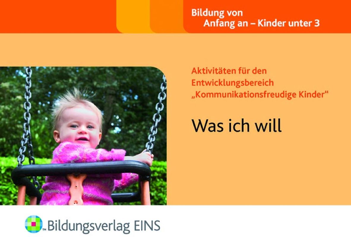 Aktivitäten für den Entwicklungsbereich "Kommunikationsfreudige Kinder". Was ich will Aktivitätenheft