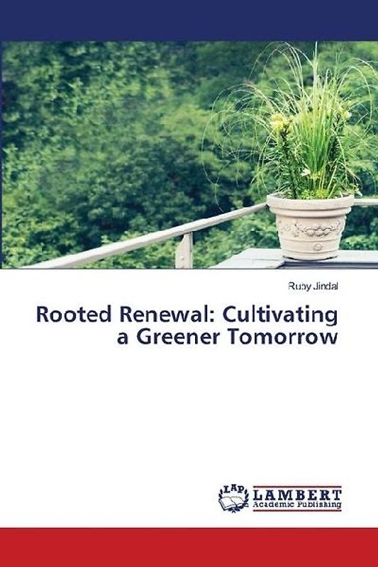 Rooted Renewal: Cultivating a Greener Tomorrow