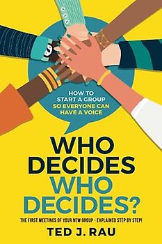 Who decides who decides? How to start a group so everyone can have a voice