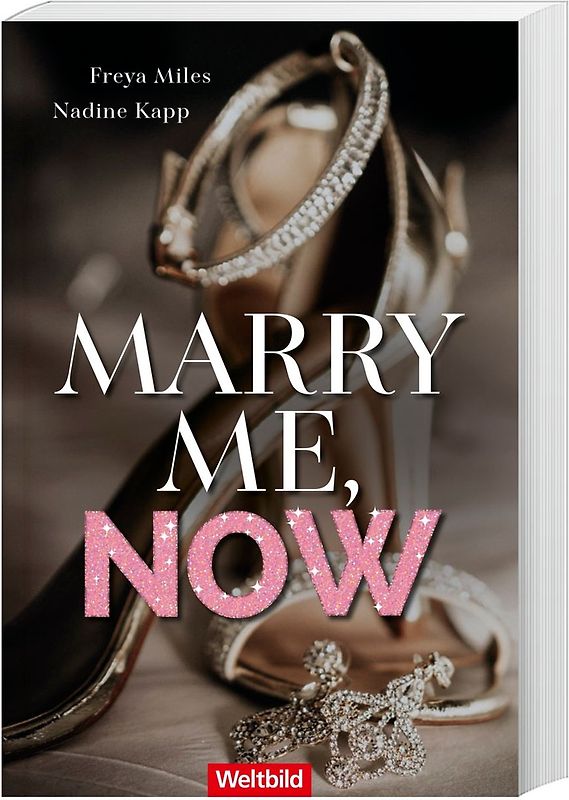 Marry me, now - Freya Miles & Nadine Kapp [Taschenbuch, Weltbild]