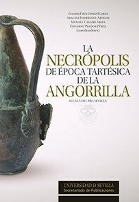 La necrópolis de época tartésica de la Angorrilla : Alcalá del Río, Sevilla