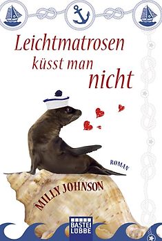Leichtmatrosen küsst man nicht. Roman