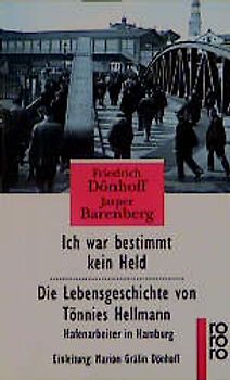 Ich war bestimmt kein Held. Die Lebensgeschichte von Tönnies Hellmann, Hafenarbeiter in Hamburg
