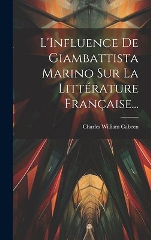L'Influence De Giambattista Marino Sur La Littérature Française...