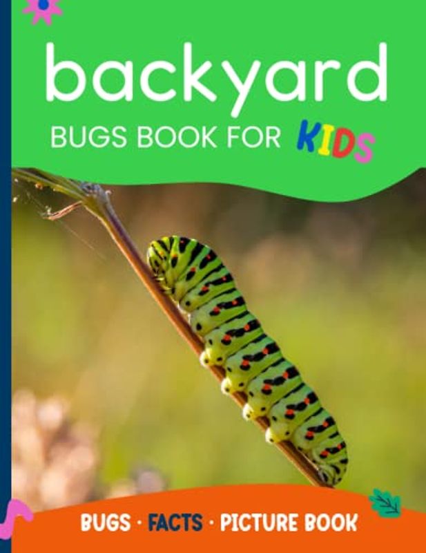 Backyard bugs book for kids. Insects & Bugs picture book.: Children’s Insect Book about Grasshoppers, Spiders, Butterflies, Bees, Beetles, Ants. ... description about bugs. Fun Guessing Game.