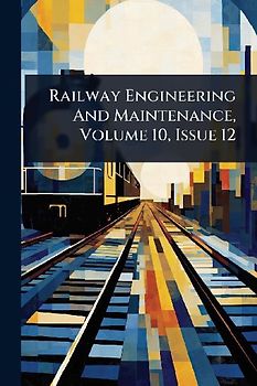 Railway Engineering And Maintenance, Volume 10, Issue 12