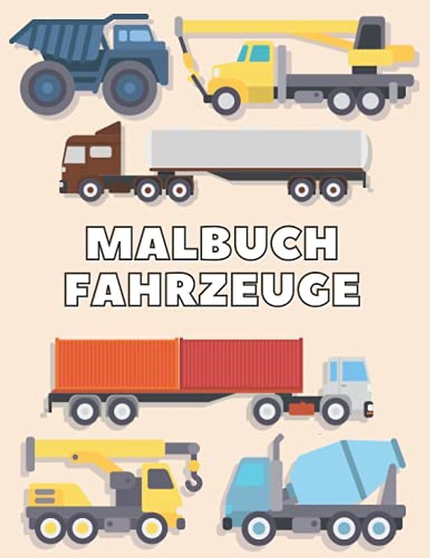 Malbuch Fahrzeuge: Auto, LKW, Traktor, Mähdrescher, Bagger, Müllwagen zum Ausmalen für Kinder