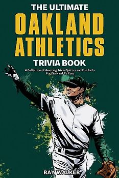 The Ultimate Oakland Athletics Trivia Book