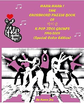 HARU HARU! THE CROSSWORD PUZZLE BOOK OF 케이팝 K-POP IDOL GROUPS 1996-2009 (Special Color Edition)
