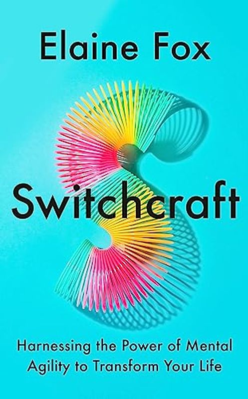 Switchcraft: How Agile Thinking Can Help You Adapt and Thrive