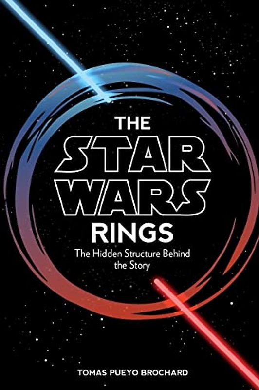 The Star Wars Rings: The Hidden Structure Behind the Star Wars Story