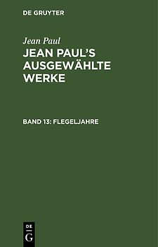 Jean Paul: Jean Paul’s ausgewählte Werke / Flegeljahre