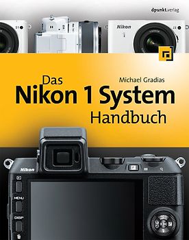 Das Nikon 1 System Handbuch