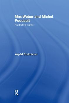 Max Weber and Michel Foucault
