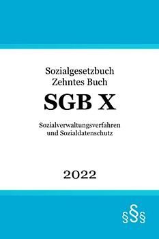 SGB X: Sozialgesetzbuch Zehntes Buch - Sozialverwaltungsverfahren und Sozialdatenschutz (SGB 10)