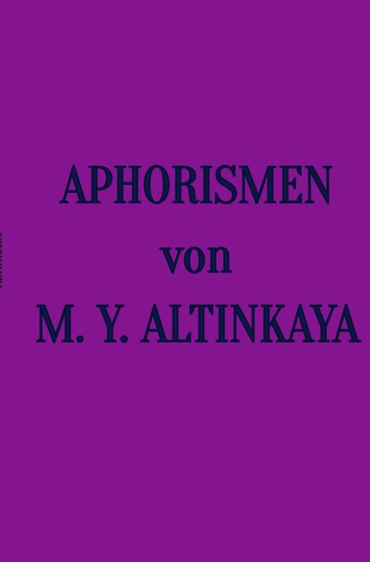 Aphorismen von M. Y. ALTINKAYA