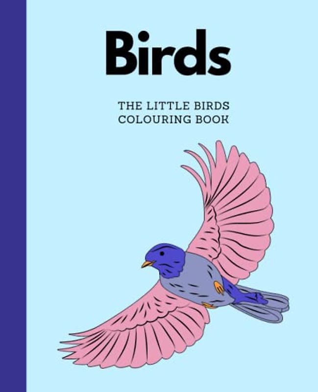 The Little Birds Colouring Book: Bird colouring book for kids and adults | 7.5 x 9.25” | Over 50 colouring pages (The Little Colouring Book Collection)