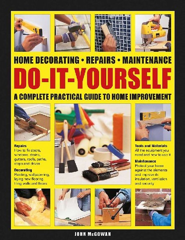 Do-It-Yourself Home Decorating, Repairs, Maintenance