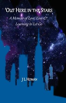 'Out Here in the Stars: A Memoir of Love, Loss & Learning to Let Go