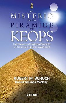 El misterio de la gran pirámide de Keops : los secretos de la gran pirámide y el nacimiento de la civilización