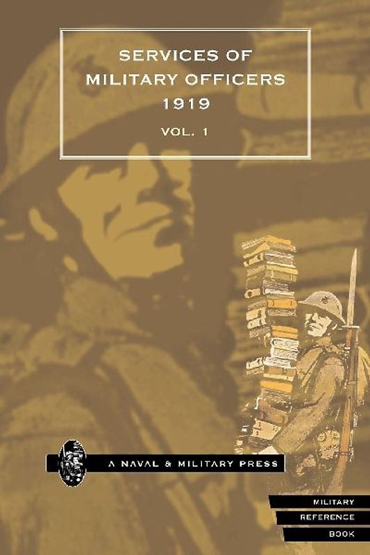 QUARTERLY ARMY LIST FOR THE QUARTER ENDING 31st DECEMBER 1919. PART II. WAR SERVICES OF OFFICERS OF THE ARMY Volume 1