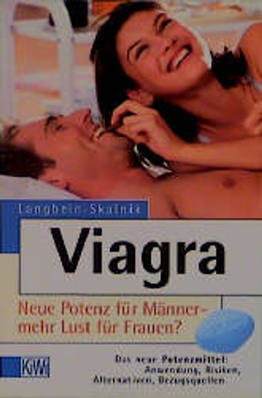 Viagra. Neue Potenz für Männer - mehr Lust für Frauen?. Das neue Potenzmittel: Risiken, Alternativen, Bezugsquellen