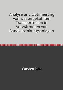 Analyse und Optimierung von wassergekühlten Transportrollen in Vorwärmöfen von Bandverzinkungsanlagen