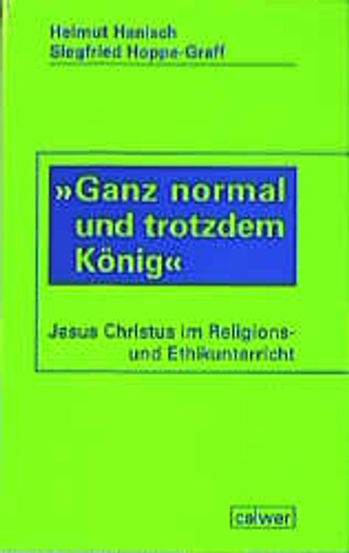 Ganz normal und trotzdem König. Jesus Christus im Religions- und Ethikunterricht