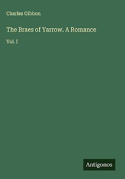 The Braes of Yarrow. A Romance