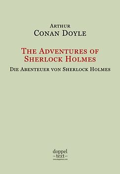 The Adventures of Sherlock Holmes / Die Abenteuer von Sherlock Holmes – zweisprachig Englisch/Deutsch