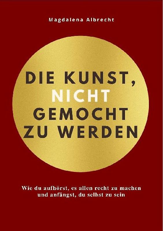 DIE KUNST, NICHT GEMOCHT ZU WERDEN