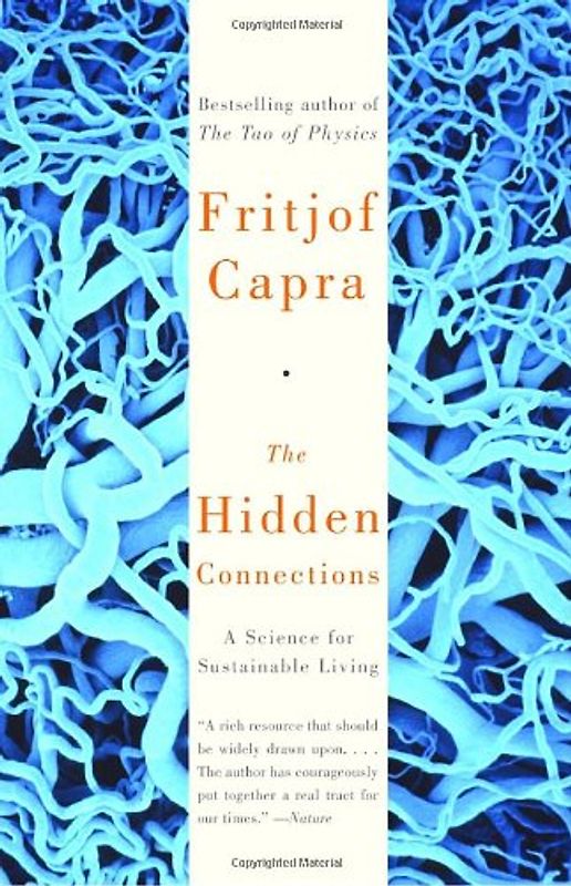 The Hidden Connections: A Science for Sustainable Living - Capra, Fritjof