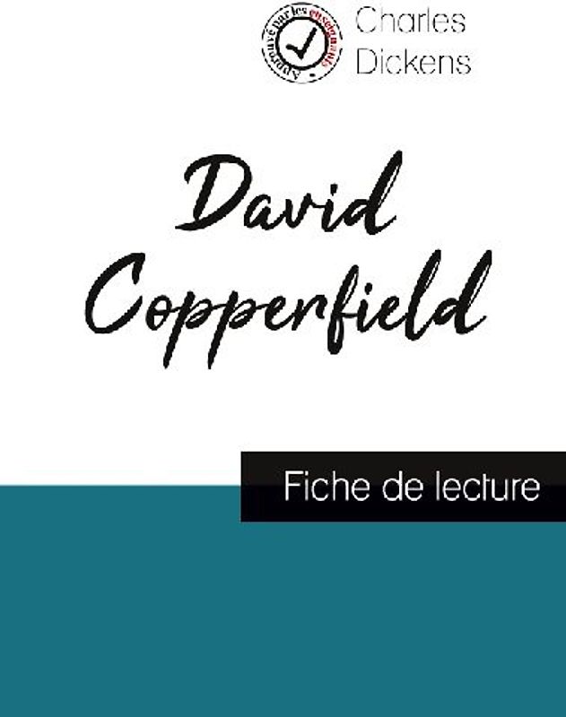 David Copperfield de Charles Dickens (fiche de lecture et analyse complète de l'oeuvre)