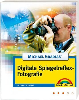 Michael Gradias' Digitale Spiegelreflexfotografie