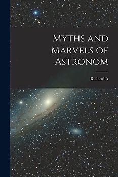 Myths and Marvels of Astronom