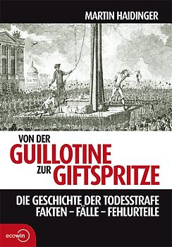 Von der Guillotine zur Giftspritze