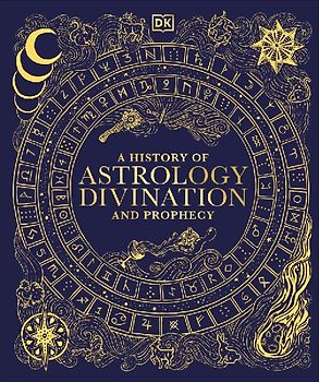 A History of Astrology, Divination and Prophecy