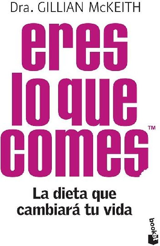Eres lo que comes: la dieta que cambiará tu vida