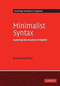 Minimalist Syntax: Exploring the Structure of English (Cambridge Textbooks in Linguistics)