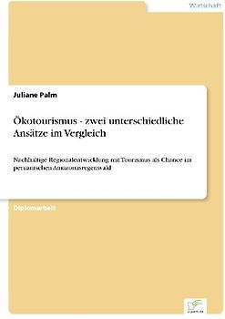 Ökotourismus - zwei unterschiedliche Ansätze im Vergleich