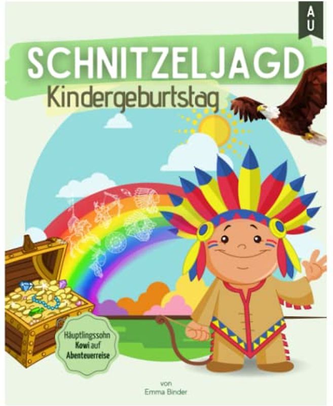 SCHNITZELJAGD KINDERGEBURTSTAG: Häuptlingssohn Kowi auf Abenteuerreise. Das All-In-One Schnitzeljagd Komplettpaket für eine aufregende Schatzsuche am Kindergeburtstag. Inkl. gratis Bonusmaterial