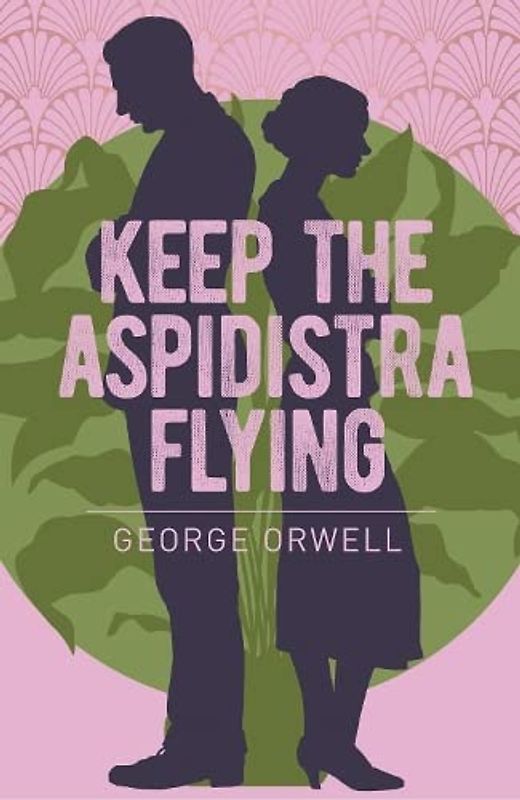 Keep the Aspidistra Flying (Arcturus Essential Orwell)