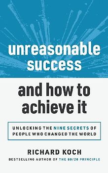 Unreasonable Success and How to Achieve It