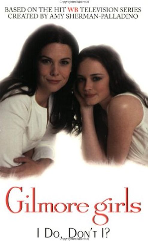 Gilmore Girls: I Do, Don't I?