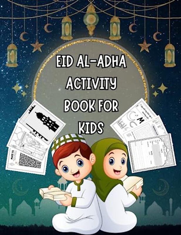 EID AL-ADHA ACTIVITY BOOK FOR KIDS: An Exciting and Educational Eid Al-Adha Book for Kids of all Ages, including a planner, word search, Mazes, I Spy Games, Nonogram and coloring pages.