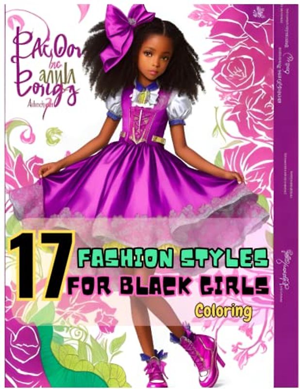 17 fashion styles for black girls: expanding fashion imagination in 17 styles 144 pages for black girls aged 8-12 to improve their coloring skills. and precise fingering